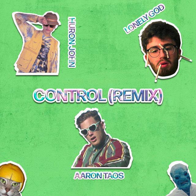 image for Edgy Indie Pop from Los Angeles. - Aaron Taos x Lonely God x Huron John - Control (Remix)