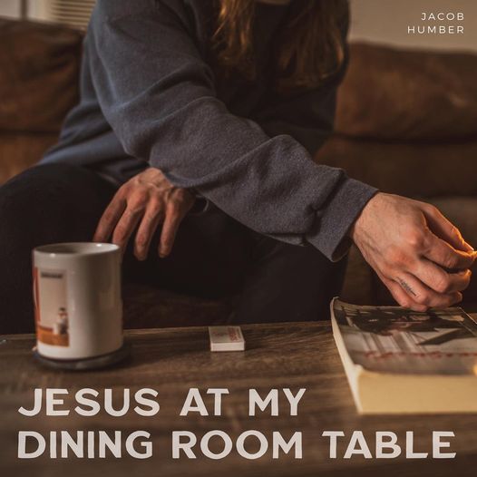 image for Nashville Songwriter Asks for the Answers We All Seek. - Jacob Humber: Jesus at My Dining Room Table