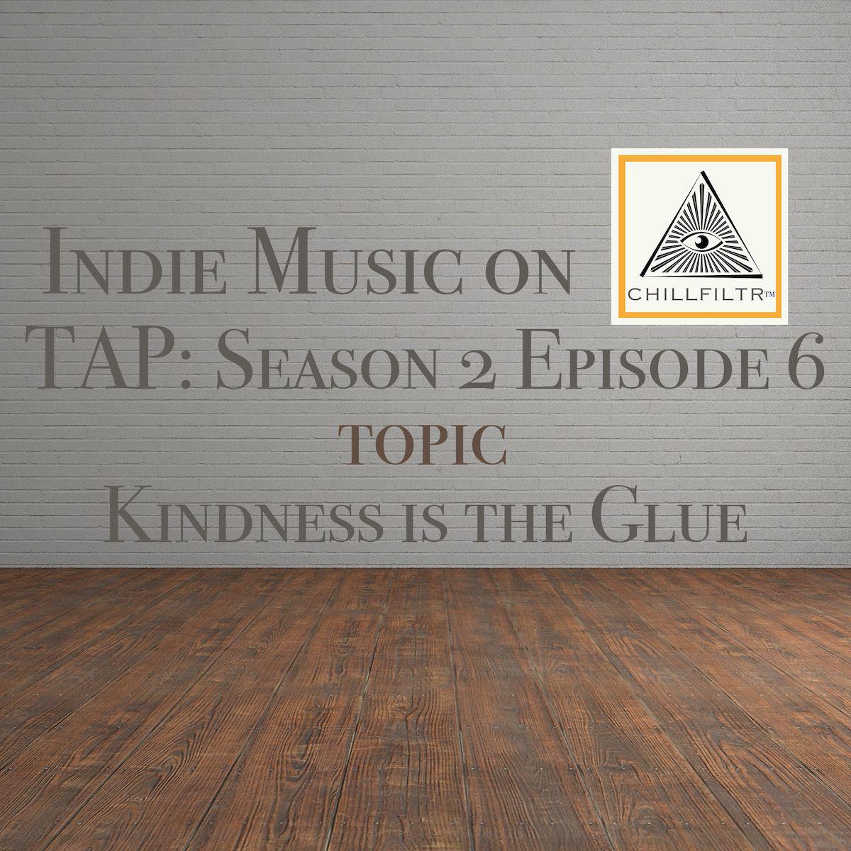 Kindness is the Glue. - Indie Music On Tap: S2E6