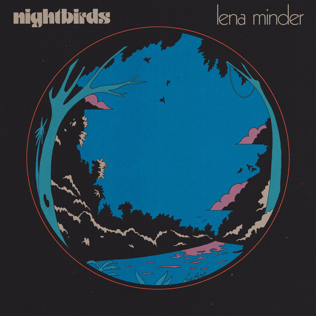 image for Nostalgic Pop from Berlin FFO Adrianne Lenker. - Lena Minder: Nightbirds