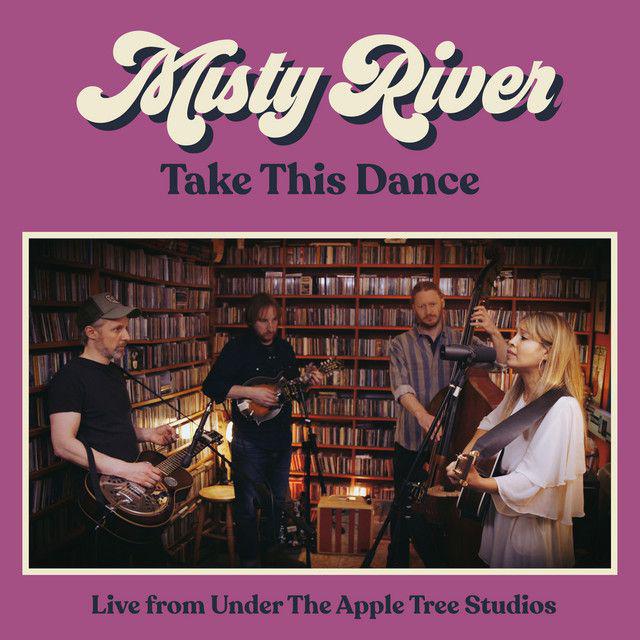 image for Timeless Love Song Taps the Roots of Americana. - Misty River: Take This Dance [Live from Under The Apple Tree Studios]
