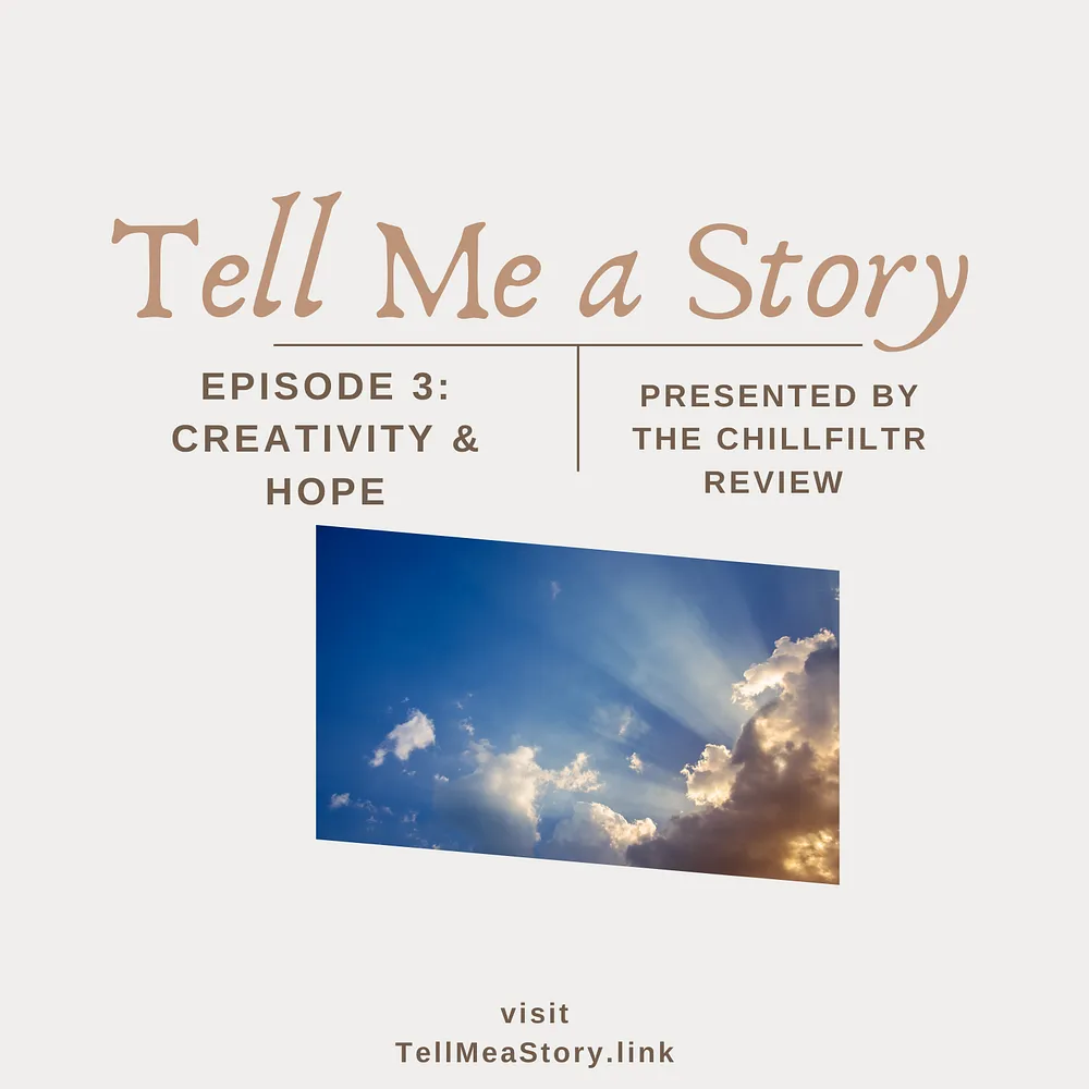 Tell Me a Story - S1 Episode 3: Creativity & Hope